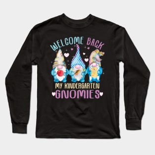 Welcome back my kindergarten Gnomies..Back To school teacher gift Long Sleeve T-Shirt